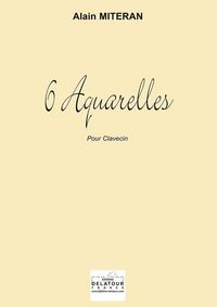 6 AQUARELLES POUR CLAVECIN