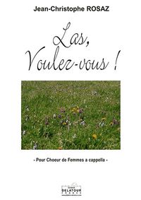 LAS, VOULEZ-VOUS ! POUR CHOEUR DE FEMMES