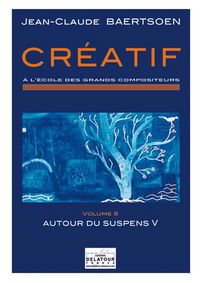 CREATIF A L'ECOLE DES GRANDS COMPOSITEURS - VOLUME 5