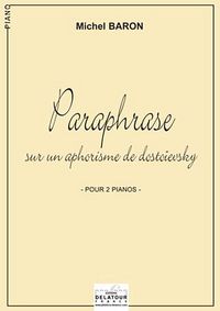 PARAPHRASE SUR UN APHORISME DE DOSTOIEVSKY POUR 2 PIANOS