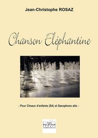 CHANSON ELEPHANTINE POUR CHOEUR D'ENFANTS (SA) ET SAXOPHONE ALTO