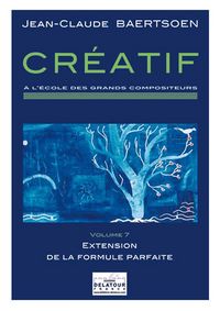 CREATIF A L'ECOLE DES GRANDS COMPOSITEURS - VOLUME 7