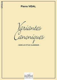 VARIANTES CANONIQUES DANS LE STYLE CLASSIQUE POUR ORGUE