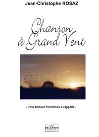 CHANSON A GRAND VENT POUR CHOEUR D'HOMMES