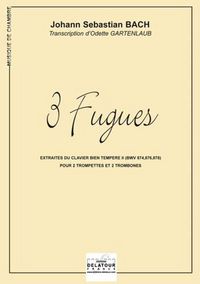 3 FUGUES EXTRAITES DU CLAVIER BIEN TEMPERE II POUR 2 TROMPETTES ET 2 TROMBONES