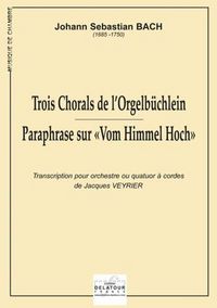 3 CHORALS ET PARAPHRASE TRANSCRITS POUR ORCHESTRE OU QUATUOR A CORDES