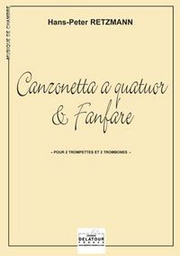 CANZONETTA A QUATUOR ET FANFARE POUR 2 TROMPETTES ET 2 TROMBONES