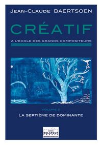 CREATIF A L'ECOLE DES GRANDS COMPOSITEURS - VOLUME 2