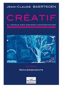 CREATIF A L'ECOLE DES GRANDS COMPOSITEURS - VOLUME 4