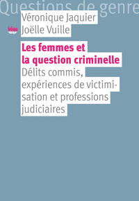 LES FEMMES ET LA QUESTION CRIMINELLE - DELITS COMMIS, EXPERIENCES DE VICTIMISATION ET PROFESSIONS JU