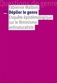 DEPLIER LE GENRE. ENQUETE EPISTEMOLOGIQUE SUR LE FEMINISME ANTINATURA LISTE