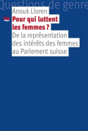 Pour qui luttent les femmes ? - de la représentation des intérêts des femmes au Parlement suisse