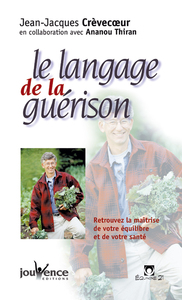 LE LANGAGE DE LA GUERISON N 3 - RETROUVEZ LA MAITRISE DE VOTRE EQUILIBRE ET DE VOTRE SANTE