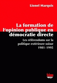 LA FORMATION DE L'OPINION PUBLIQUE EN DEMOCRATIE DIRECTE. LES REFEREN DUMS SUR LA POLITIQUE EXTERIEU