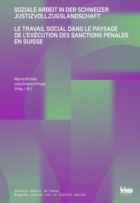 LE TRAVAIL SOCIAL DANS LE PAYSAGE DE L'EXECUTION DES SANCTIONS PENALES EN SUISSE