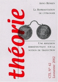 LA REPRESENTATION DE L'ETRANGER. UNE REFLEXION HERMENEUTIQUE SUR LA N OTION DE TRADUCTION