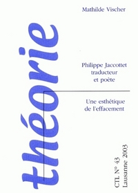 PHILIPPE JACCOTTET TRADUCTEUR ET POETE. UNE ESTHETIQUE DE L'EFFACEMEN T