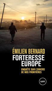 FORTERESSE EUROPE - ENQUETE SUR L'ENVERS DE NOS FRONTIERES