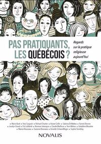 PAS PRATIQUANTS, LES QUEBECOIS ? REGARDS SUR LA PRATIQUE