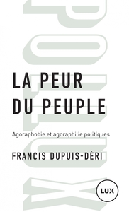 LA PEUR DU PEUPLE - AGORAPHOBIE ET AGORAPHILIE POLITIQUES