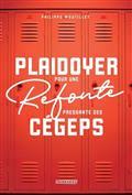 PLAIDOYER POUR UNE REFONTE PRESSANTE DES CEGEPS