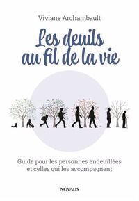 LES DEUILS AU FIL DE LA VIE. GUIDE POUR LES PERSONNES ENDEUILLEES