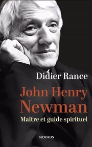 JOHN HENRY NEWMAN. MAITRE ET GUIDE SPIRITUEL