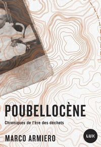 POUBELLOCENE - CHRONIQUES DE L'ERE DES DECHETS