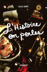 LE FRERE ANDRE V 01 L'HISTOIRE EN PERLES