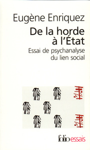 DE LA HORDE A L'ETAT - ESSAI DE PSYCHANALYSE DU LIEN SOCIAL