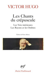 LES CHANTS DU CREPUSCULE - LES VOIX INTERIEURES - LES RAYONS ET LES OMBRES