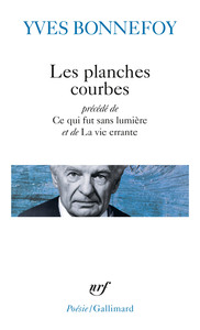 LES PLANCHES COURBES/CE QUI FUT SANS LUMIERE/LA VIE ERRANTE