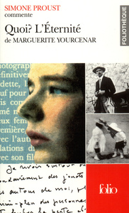 Quoi ? L'Éternité de Marguerite Yourcenar (Essai et dossier)