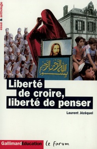 LIBERTE DE CROIRE, LIBERTE DE PENSER