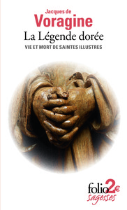 LA LEGENDE DOREE - VIE ET MORT DE SAINTES ILLUSTRES