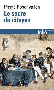 LE SACRE DU CITOYEN - HISTOIRE DU SUFFRAGE UNIVERSEL EN FRANCE