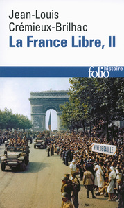 LA FRANCE LIBRE - VOL02 - DE L'APPEL DU 18 JUIN A LA LIBERATION