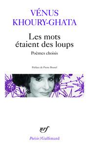 LES MOTS ETAIENT DES LOUPS - POEMES CHOISIS