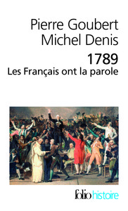 1789. LES FRANCAIS ONT LA PAROLE - CAHIERS DE DOLEANCES DES ETATS GENERAUX
