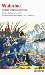 WATERLOO - ACTEURS, HISTORIENS, ECRIVAINS
