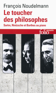 LE TOUCHER DES PHILOSOPHES - SARTRE, NIETZSCHE ET BARTHES AU PIANO