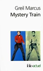 MYSTERY TRAIN - IMAGES DE L'AMERIQUE A TRAVERS LE ROCK'N'ROLL