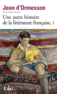 UNE AUTRE HISTOIRE DE LA LITTERATURE FRANCAISE (TOME 1)