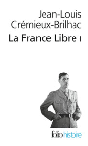 LA FRANCE LIBRE - VOL01 - DE L'APPEL DU 18 JUIN A LA LIBERATION