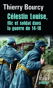 CELESTIN LOUISE, FLIC ET SOLDAT DANS LA GUERRE DE 14-18