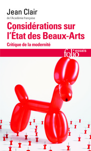 CONSIDERATIONS SUR L'ETAT DES BEAUX-ARTS - CRITIQUE DE LA MODERNITE