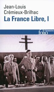 LA FRANCE LIBRE - VOL01 - DE L'APPEL DU 18 JUIN A LA LIBERATION