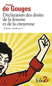 DECLARATION DES DROITS DE LA FEMME ET DE LA CITOYENNE ET AUTRES ECRITS - "FEMME, REVEILLE-TOI !"