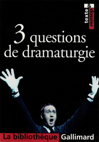 3 QUESTIONS DE DRAMATURGIE