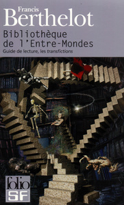 BIBLIOTHEQUE DE L'ENTRE-MONDES - GUIDE DE LECTURE, LES "TRANSFICTIONS"